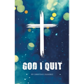 God I Quit - Paperback