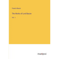 The Works of Lord Bacon: Vol. 1 - Paperback