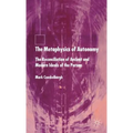The Metaphysics of Autonomy: The Reconciliation of Ancient and Modern Ideals of the Person - Hardcover