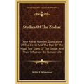 Studies Of The Zodiac: Your Astral Number, Quadrature Of The Circle And The Star Of The Magi, The Signs Of The Zodiac And Their Influence On Human Lif - Hardcover