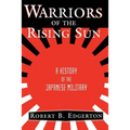 Warriors of the Rising Sun: A History of the Japanese Military - Paperback