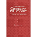 Understanding Confucian Philosophy: Classical and Sung-Ming - Paperback