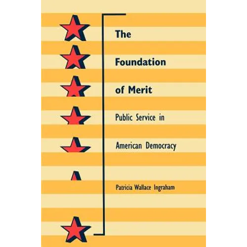 The Foundation of Merit: Public Service in American Democracy - Paperback
