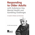 Responding to Older Adults with Substance Use, Mental Health and Gambling Challenges: A Guide for Workers and Volunteers - Paperback