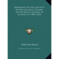 Narrative of the Captivity of William Biggs Among the Kickapnarrative of the Captivity of William Biggs Among the Kickapoo Indians in Illinois in 1788 - Hardcover