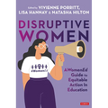 Disruptive Women: A Womened Guide to Equitable Action in Education - Hardcover