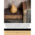 Report from the Committee of secrecy, appointed to enquire into the causes of the war in the Carnatic, and of the British possessions in those parts - Paperback
