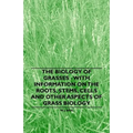 The Biology of Grasses - With Information on the Roots, Stems, Cells and Other Aspects of Grass Biology - Paperback