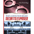 Post-Conviction Relief: Secrets Exposed - Paperback