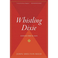 Whistling Dixie: Dispatches from the South - Paperback