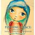 Finding Grace: the path to acceptance: Discover your personal meaning of grace with this illustrated book for adults - Hardcover