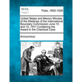 United States and Mexico Minutes of the Meetings of the International Boundary Commission June 10 and 15, 1911 Containing the Award in the Chamizal Ca - Paperback