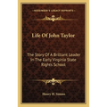 Life Of John Taylor: The Story Of A Brilliant Leader In The Early Virginia State Rights School - Paperback