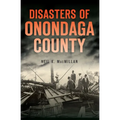 Disasters of Onondaga County - Paperback
