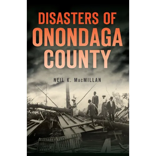 Disasters of Onondaga County - Paperback