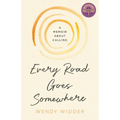 Every Road Goes Somewhere: A Memoir about Calling - Paperback