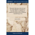 Historical Collections of the Life and Acts of the Right Reverend Father in God, John Aylmer, Lord Bishop of London in the Reign of Queen Elizabeth. . - Hardcover