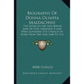 Biography Of Donna Olimpia Maldachini: The Sister-In-Law And Bonne Amie Of Pope Innocent X And Who Governed The Church Of Rome From The Year 1644 To T - Paperback
