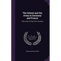 The School and the Army in Germany and France: With a Diary of Siege Life at Versailles - Hardcover