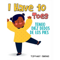I Have 10 Toes / Tengo Diez Dedos De Los Pies: Bilingual English-Spanish Book about Body Parts for Kids - Hardcover