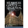 Milwaukee Ghosts and Legends - Paperback