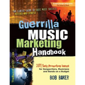 Guerrilla Music Marketing Handbook: 201 Self-Promotion Ideas for Songwriters, Musicians & Bands on a Budget (Revised & Updated) - Paperback