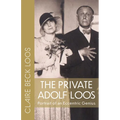 The Private Adolf Loos: Portrait of an Eccentric Genius - Paperback