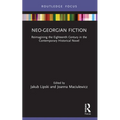 Neo-Georgian Fiction: Reimagining the Eighteenth Century in the Contemporary Historical Novel - Paperback
