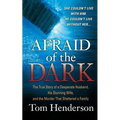 Afraid of the Dark: The True Story of a Reckless Husband, His Stunning Wife, and the Murder That Shattered a Family - Paperback