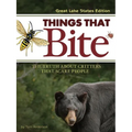 Things That Bite: Great Lakes Edition: A Realistic Look at Critters That Scare People - Paperback