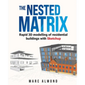 The Nested Matrix: Rapid 3D modelling of residential buildings with Sketchup - Paperback