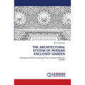 The Architectural System of Persian Enclosed Garden - Paperback