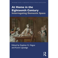 At Home in the Eighteenth Century: Interrogating Domestic Space - Paperback
