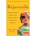 Rejuvenile: Kickball, Cartoons, Cupcakes, and the Reinvention of the American Grown-Up - Paperback