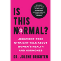 Is This Normal?: Judgment Free Straight Talk about Women's Health and Hormones - Paperback