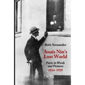 Anais Nin's Lost World: Paris in Words and Pictures, 1924-1939 - Paperback