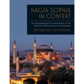 Hagia Sophia in Context: An Archaeological Re-Examination of the Cathedral of Byzantine Constantinople - Paperback