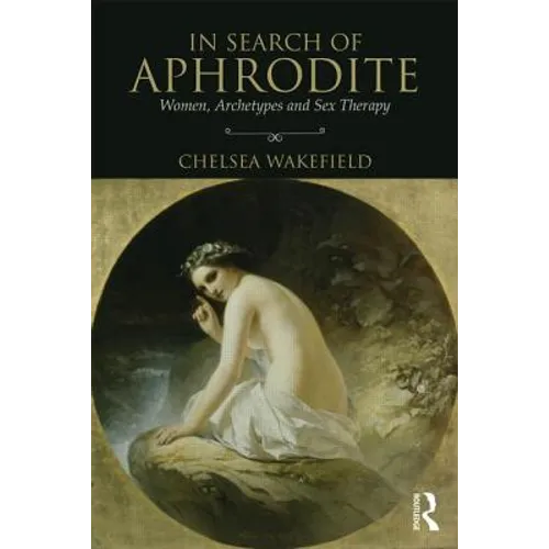 In Search of Aphrodite: Women, Archetypes and Sex Therapy - Paperback