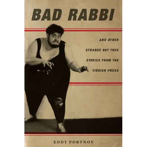 Bad Rabbi: And Other Strange But True Stories from the Yiddish Press - Paperback