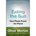 Eating the Sun: How Plants Power the Planet - Paperback