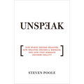 Unspeak: How Words Become Weapons, How Weapons Become a Message, and How That Message Becomes Reality - Paperback