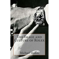 The Image and Culture of Rolex - Paperback