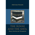 The Sunni and The Shi'A: History, Doctrines and Discrepancies - Paperback