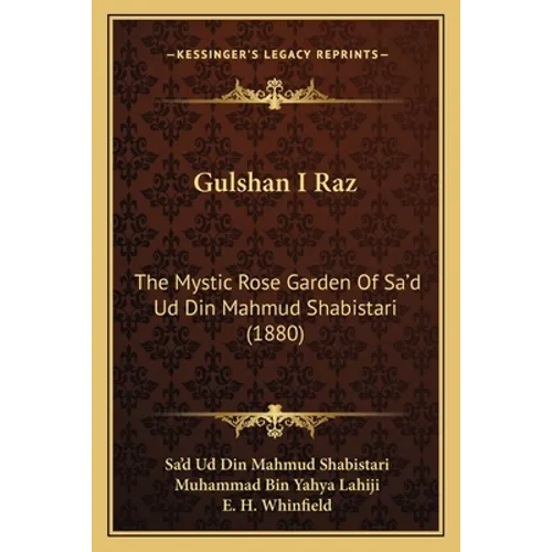 Gulshan I Raz: The Mystic Rose Garden Of Sa'd Ud Din Mahmud Shabistari (1880) - Paperback