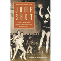 The Origins of the Jump Shot: Eight Men Who Shook the World of Basketball - Paperback