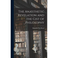 The Anæsthetic Revelation and the Gist of Philosophy - Hardcover