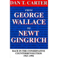 From George Wallace to Newt Gingrich: Race in the Conservative Counterrevolution, 1963--1994 (Revised) - Paperback