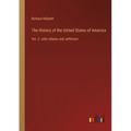 The History of the United States of America: Vol. 2: John Adams and Jefferson - Paperback