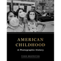 American Childhood: A Photographic History - Hardcover
