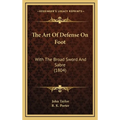 The Art Of Defense On Foot: With The Broad Sword And Sabre (1804) - Hardcover